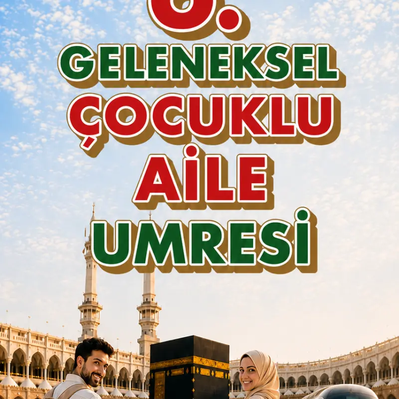 6.GELENEKSEL ÇOCUKLU UMRE PROGRAMI L-270123-3M4K
